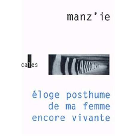 Éloge posthume de ma femme encore vivante