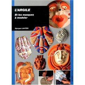 ARGILE ET LES MASQUES A MODELER