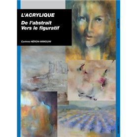 L'ACRYLIQUE DE L'ABSTRAIT VERS LE FIGURATIF