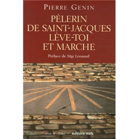 Pelerin de saint-jacques, leve-toi et marche