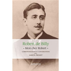 Mon cher Robert. Correspondances et conversations avec Marcel Proust