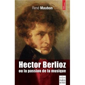 Hector Berlioz ou la passion de la musique