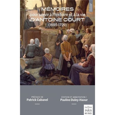 Mémoires pour servir à l'histoire et à la vie d'Antoine Court (de 1695 à 1729)