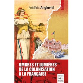 Ombres et lumières de la colonisation à la française