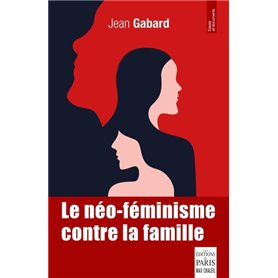 Le néo-féminisme contre la famille