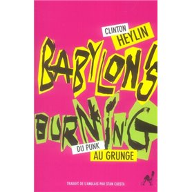 Babylon's burning [du punk au grunge]