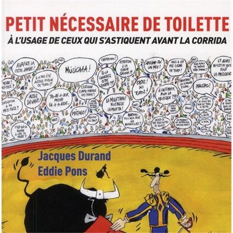 Petit nécessaire de toilette à l'usage de ceux qui s'astiquent avant la corrida