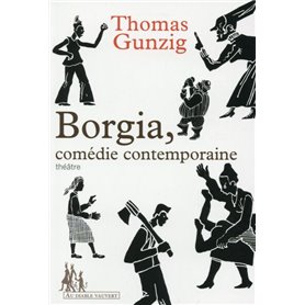 Borgia, comédie contemporaine théâtre