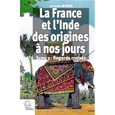 La France et l'Inde des origines a nos jours (tome 3)