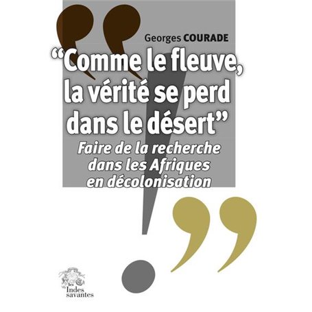 « Comme le fleuve, la vérité se perd dans le désert »