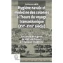 Hygiène navale et médecine des colonies en France (XVIe-XVIIIe siècle)