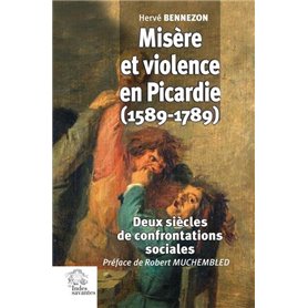 Misère et violence en Picardie (1589-1789)