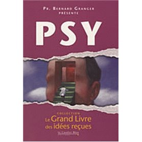 Grand livre des idees recues - psy (le)