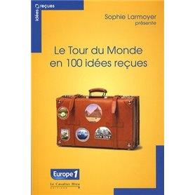 Tour du monde en 100 idees recues