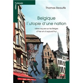 Belgique l'utopie d'une nation