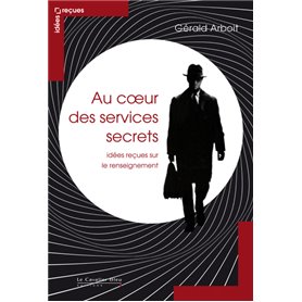 Au coeur des services secrets-idees recues sur le renseignem