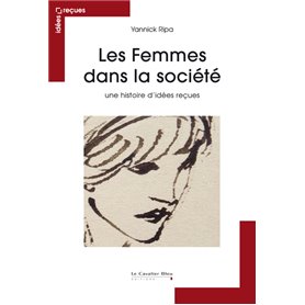 Les Femmes dans la societe - une histoire d'idees recues