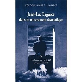 Jean-Luc Lagarce dans le mouvement dramatique volume IV