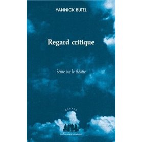 Regard critique : écrire sur le théâtre