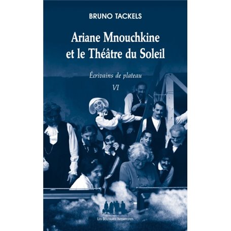 Ariane Mnouchkine et le Théâtre du Soleil