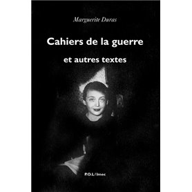 Cahiers de la guerre et autres textes