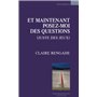 Et maintenant posez-moi des questions