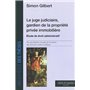 Le juge judiciaire, gardien de la propriété privée immobilière