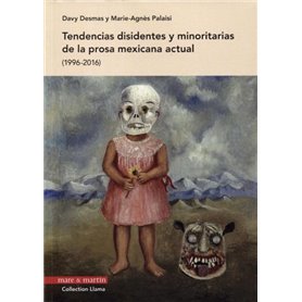 Tendencias disidentes y minoritarias de la prosa mexicana actual (1996-2016)