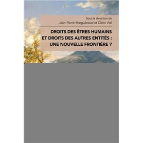 Droits des êtres humains et droits des autres entités : une nouvelle frontière ?