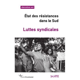 luttes syndicales etat des resistances dans le sud