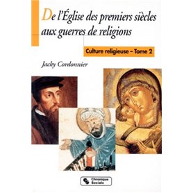 DE L'EGLISE DES PREMIERS SIECLES AUX GUERRES DE RELIGIONS T2