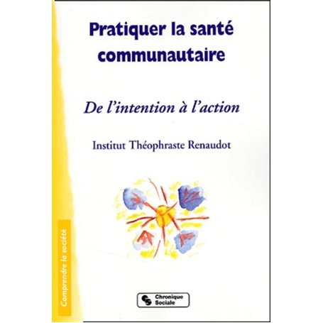 Pratiquer la santé communautaire de l'intention à l'action