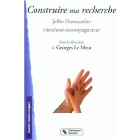 Construire ma recherche Joffre Dumazedier chercheur-accompagnateur