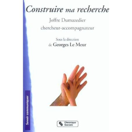 Construire ma recherche Joffre Dumazedier chercheur-accompagnateur