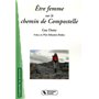 Être femme sur le chemin de Compostelle Claire, Édith, Jacqueline, Marie-Françoise et deux cents pélerines de Rhônes-Alpes [sic]