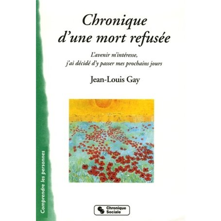 Chronique d'une mort refusée l'avenir m'intéresse, j'ai décidé d'y passer mes prochains jours