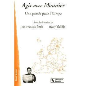 AGIR AVEC MOUNIER UNE PENSEE POUR L'EUROPE