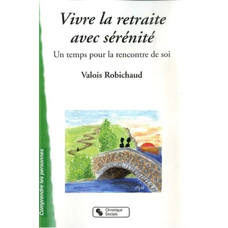 Vivre la retraite avec sérénité un temps pour la rencontre de soi