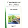 Vivre la retraite avec sérénité un temps pour la rencontre de soi