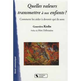 Quelles valeurs transmettre à nos enfants ? comment les aider à devenir qui ils sont