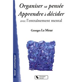 ORGANISER SA PENSEE - APPRENDRE A DECIDER AVEC L'ENTR MENTAL