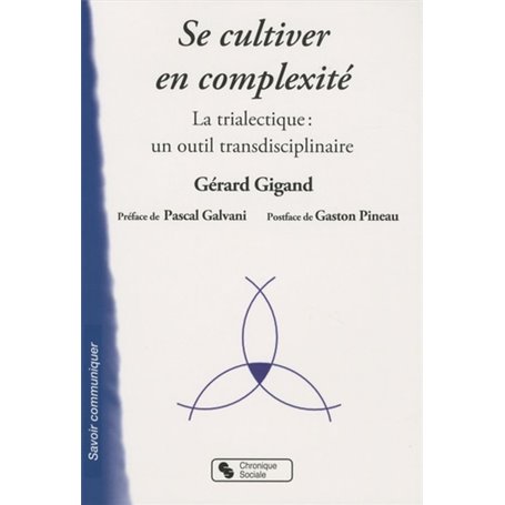 Se cultiver en complexité la trialectique, un outil transdisciplinaire