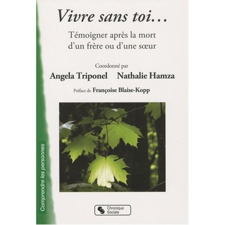 Vivre sans toi témoigner après la mort d'un frère ou d'une soeur