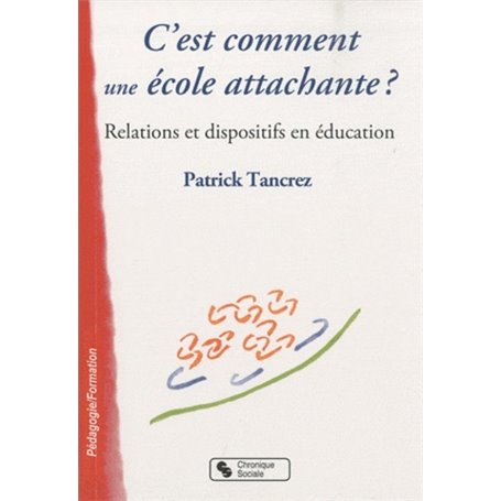 C'est comment une école attachante ? relations et dispositifs en éducation