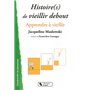 Histoire(s) de vieillir debout apprendre à vieillir