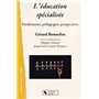 L'éducation spécialisée fondements, pédagogies, perspectives