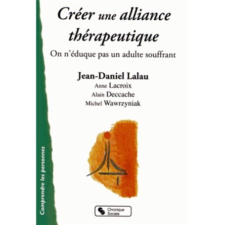 Créer une alliance thérapeutique on n'éduque pas un adulte souffrant !