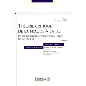 THÉORIE CRITIQUE  DE LA FRAUDE À LA LOI. ÉTUDE DE DROIT INTERNATIONAL PRIVÉ DE L