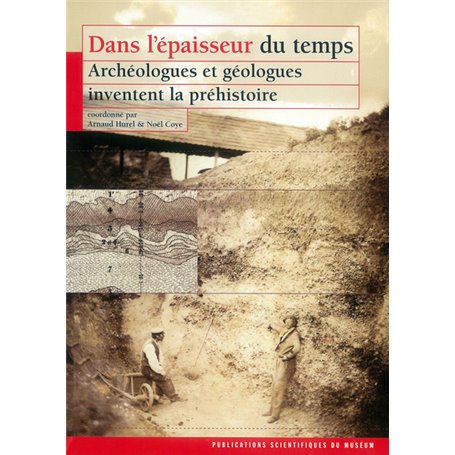 DANS L EPAISSEUR DU TEMPS ARCHEOL. ET GEOL. INVENTENT LA PREHISTOIRE