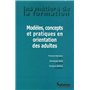 Modèles, concepts et pratiques en orientation des adultes